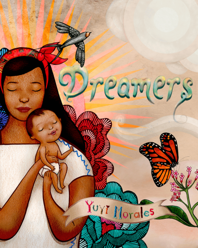 A cartoon mother holding a baby with blue text that reads Dreamers and Yuyi Morales