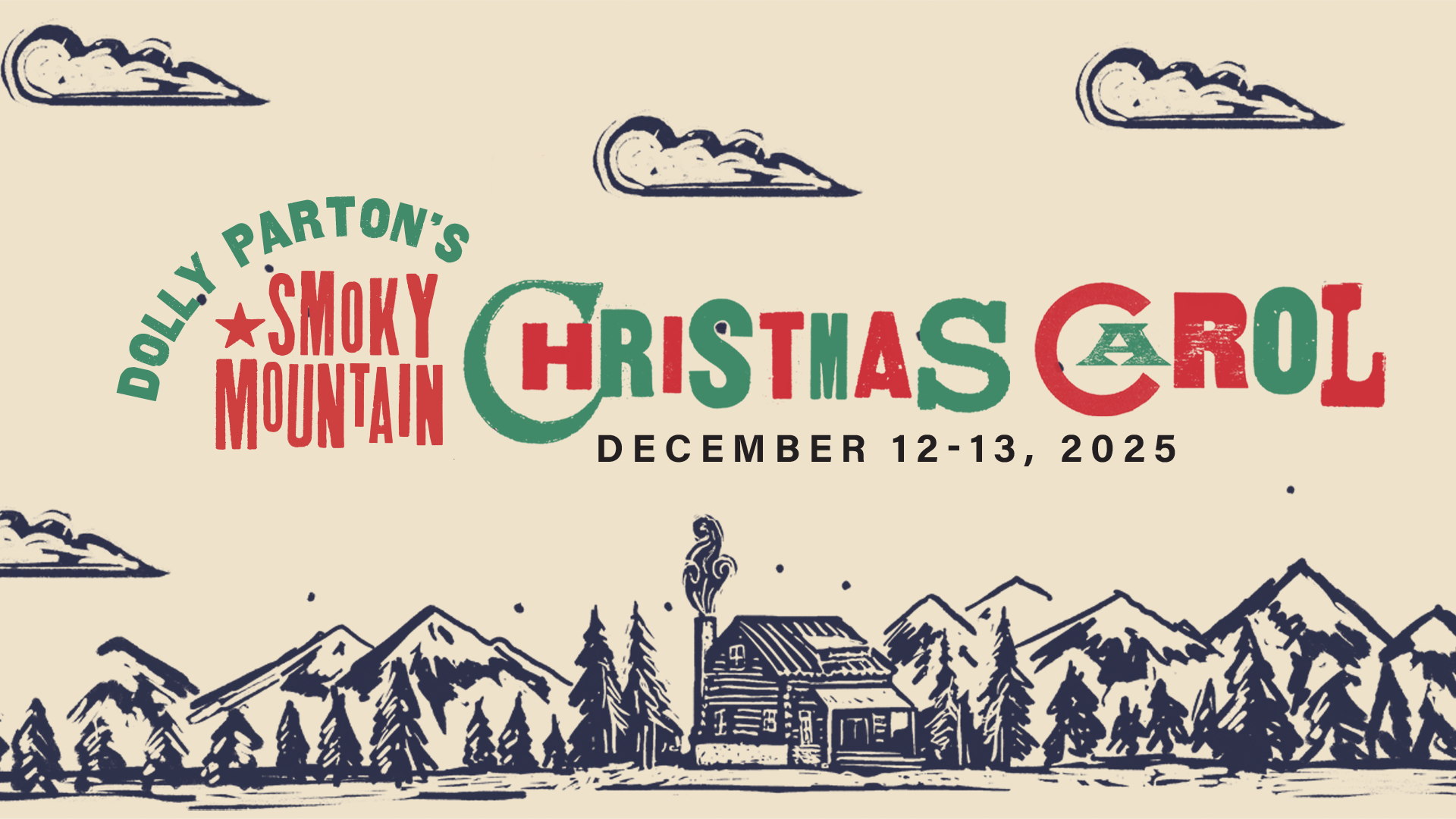 Vintage-style illustrated graphic promoting 'Dolly Parton’s Smoky Mountain Christmas Carol,' showing a log cabin surrounded by pine trees and mountains, with red and green text and whimsical clouds above. Performance dates, December 12–13, 2025, are displayed below the title.