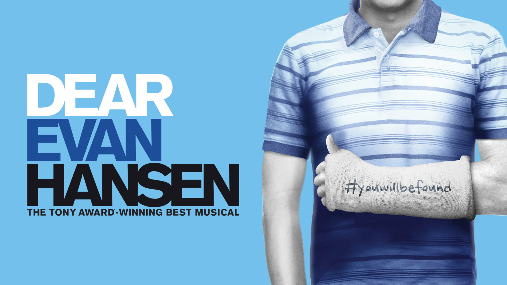 A body with arm in cast with writing saying #youwillbefound. Text reads: Dear Evan Hansen 
