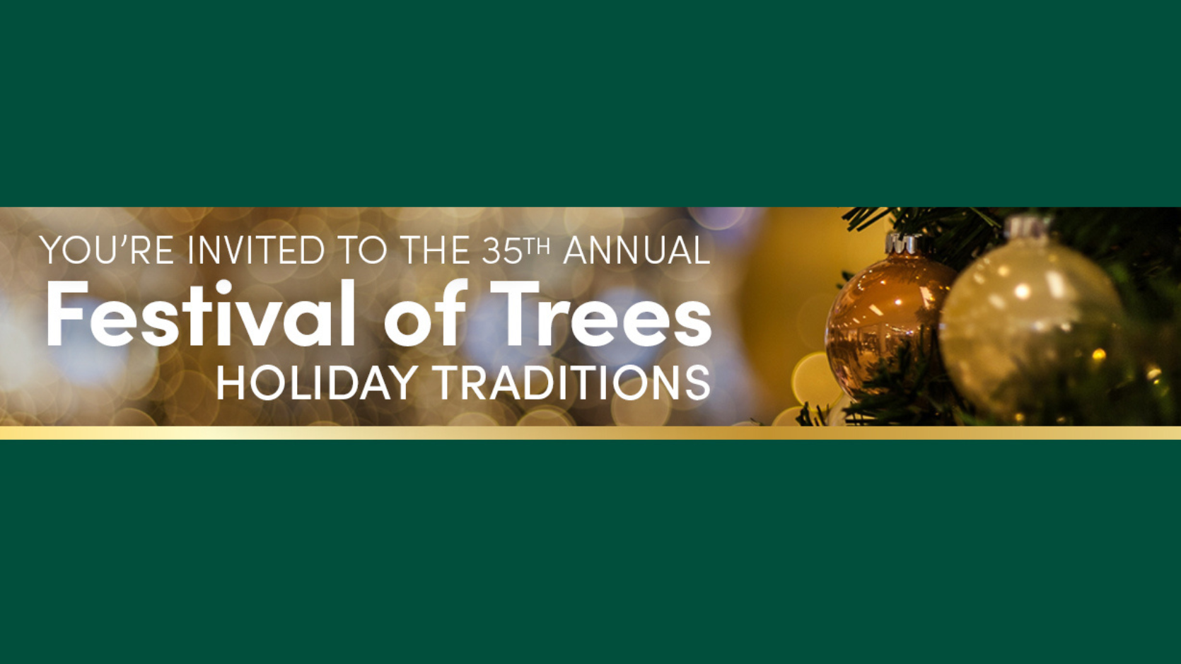 gold ornament on christmas tree with Festival of Trees Holiday Traditions