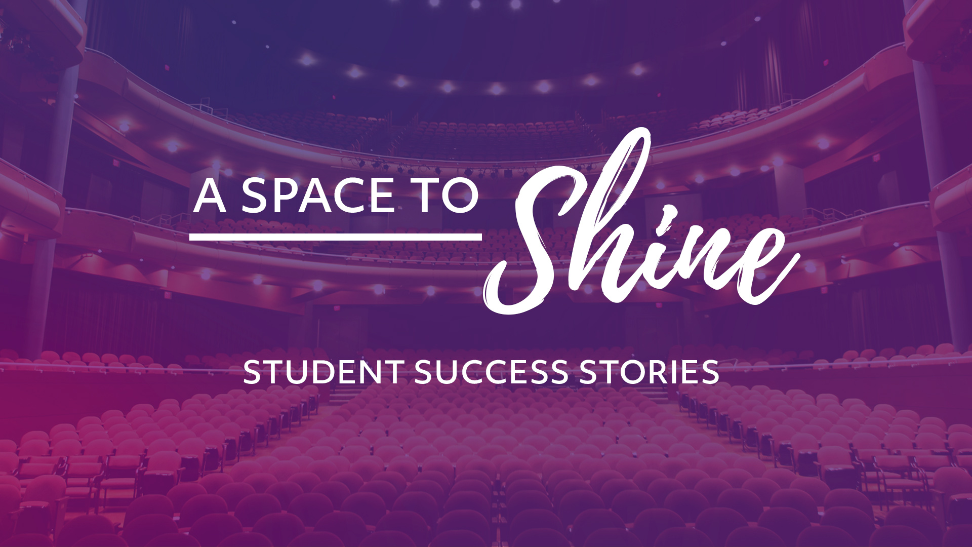 A Space to Shine - Student Success Stories