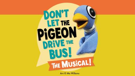 Text reads Don't Let the Pigeon Drive the Bus! The Musical! With a blue pigeon puppet