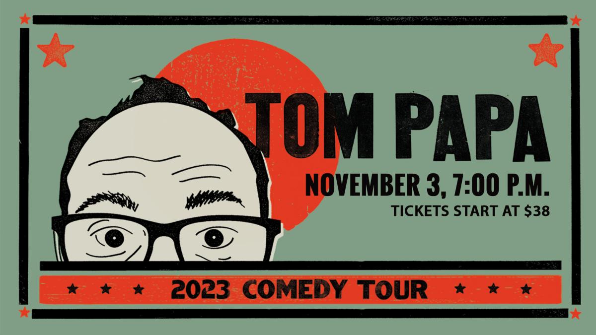 Tom Papa Ad - Nov. 3rd at 7:00 PM - tickets start at $38